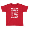 Be A Super Hero For Animals Go Vegan! Toddler T-shirt
