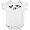 Not Today Toby Baby Bodysuit