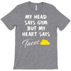 my head says gym but my heart say tacos T-Shirt