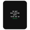 You Can't Make Everyone Happy You're Not an Avacado Mousepad