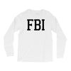 fbi humor Long Sleeve Shirts