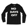 no days off Long Sleeve Shirts