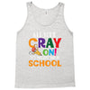 Get Your Cray On It's Last Day Of School Tank Top