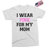 i wear pink for my mom breast cancer Exclusive T-shirt