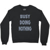 busy doing nothing girls Crewneck Sweatshirt
