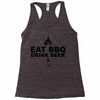 eat bbq drink beer Racerback Tank
