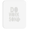 do work son Mousepad
