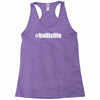 ball is life Racerback Tank
