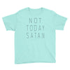 Not Today Satan Youth Tee