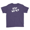 stay weird Youth Tee