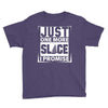 Just One More Slice I Promise Youth Tee