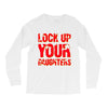 lock up your daughters Long Sleeve Shirts