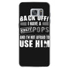back off i have a crazy pops and i'm not afraid to user him. Samsung Galaxy S7