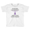 I Am Kicking Cancers Butt Whats Your Superpower? Toddler T-shirt
