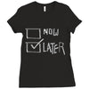now or later Ladies Fitted T-Shirt