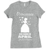 Princesses Are Born In April Ladies Fitted T-Shirt