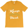 Kings Are Born In March T-Shirt