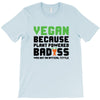 vegan because plant powered badass was not an offical tittle black T-Shirt