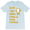 MAY THE ODDS BE EVER IN YOUR FAVOUR T-Shirt