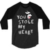 you stole my heart 4 3/4 Sleeve Shirt