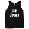 Only The Best Moms Get Promoted To Granny Tank Top