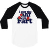 i put the art in fart 3/4 Sleeve Shirt