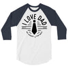 i love dad 3/4 Sleeve Shirt