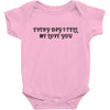 every day i tell       me love you Baby Bodysuit