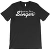 trust me, i'm a singer   gift for musician idol song musical voice tee T-Shirt