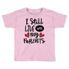 I Still Live With My Parents Toddler T-shirt