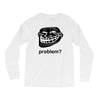problem trollface troll face slogan internet meme t shirt2 Long Sleeve Shirts