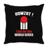 HOWZAT I BAT FOR THE WORLD SERIES Throw Pillow