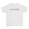good bye world Youth Tee