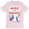 nuke the whales funny T-Shirt