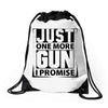 Just One More Gun I Promise Drawstring Bags