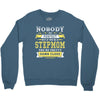 Nobody Is Perfect But If You Are A Stepmom You Are Pretty Damn Close Crewneck Sweatshirt
