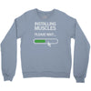 installing muscles please wait Crewneck Sweatshirt