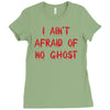 i ain't afraid of no ghosts Ladies Fitted T-Shirt
