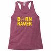 born raver Racerback Tank