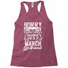 This Guy Is Taken By A Super Sexy March Girlfriend Racerback Tank