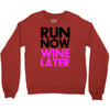 run now wine later Crewneck Sweatshirt