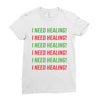 I Need Healing Ladies Fitted T-Shirt