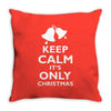 Keep Calm its only christmas Throw Pillow
