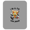 i do it for the pizza Mousepad