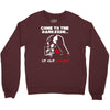 come to the darkside Crewneck Sweatshirt