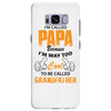 I'm Called Papa Because I'm Way Too Cool To Be Called Grandfather Samsung Galaxy S8 Plus