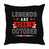 Legends Are Born In October Throw Pillow