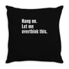 hang on. let me overthink this Throw Pillow