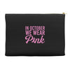 in october we wear pink Accessory Pouches