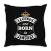 Legends Are Born In January Throw Pillow